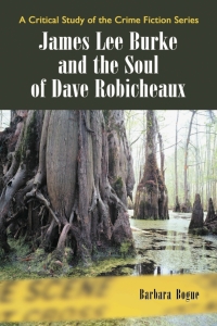 Cover image: James Lee Burke and the Soul of Dave Robicheaux 9780786426225