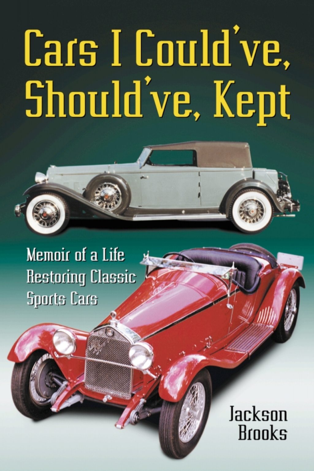 Cars I Could’ve, Should’ve, Kept Memoir of a Life Restoring Classic Sports Cars