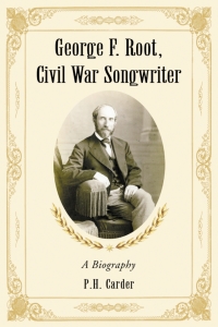表紙画像: George F. Root, Civil War Songwriter 9780786433742