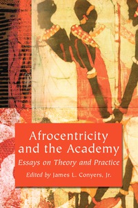 Cover image: Afrocentricity and the Academy: Essays on Theory and Practice 9780786415427