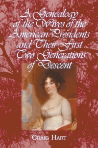 Cover image: A Genealogy of the Wives of the American Presidents and Their First Two Generations of Descent 9780786419562