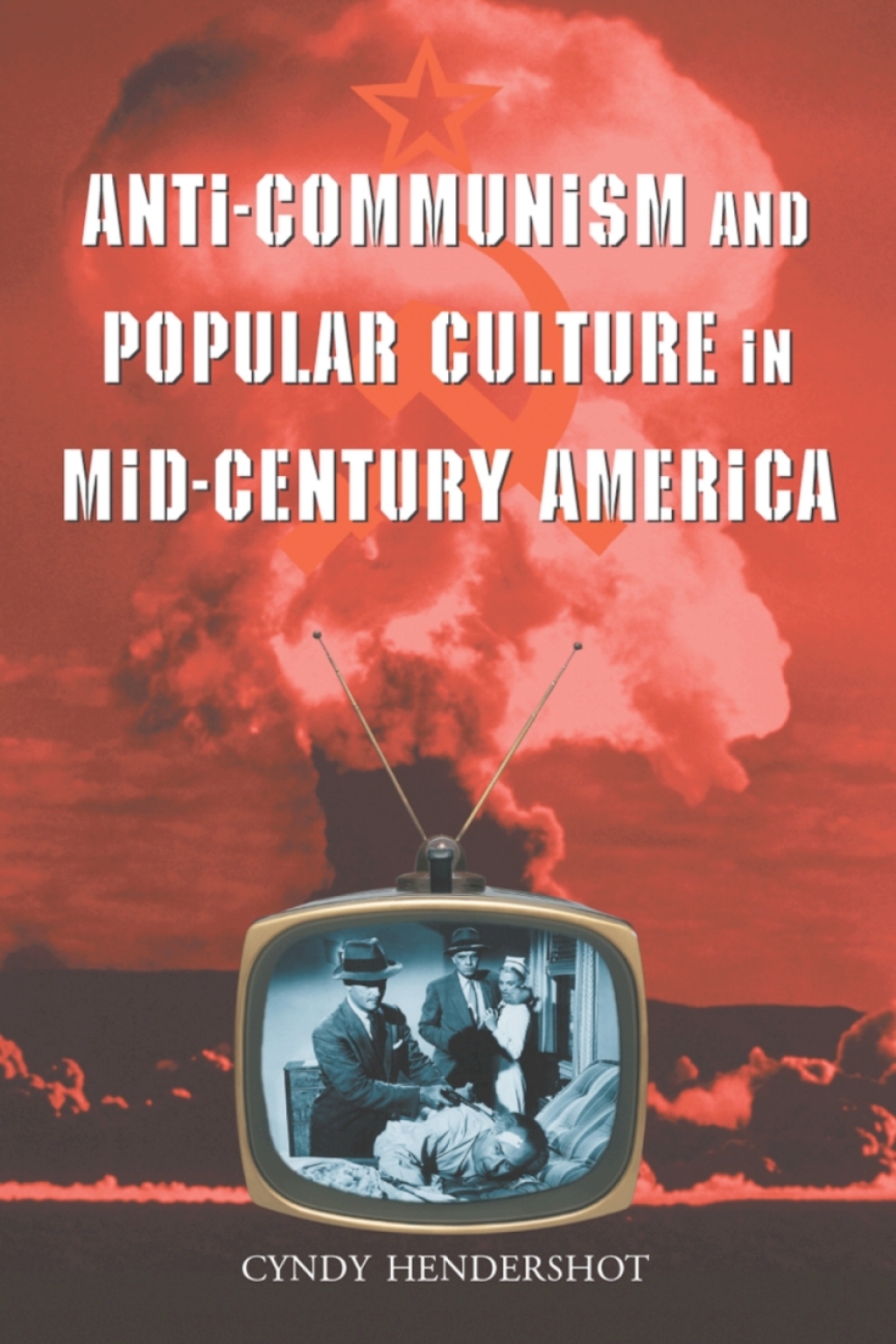 Anti-Communism and Popular Culture in Mid-Century America
