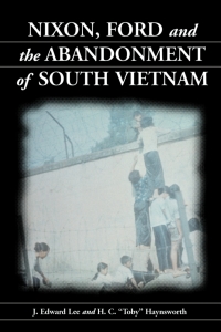 Imagen de portada: Nixon, Ford and the Abandonment of South Vietnam 9780786413027