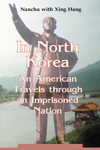 Cover image: In North Korea: An American Travels through an Imprisoned Nation 9780786416912