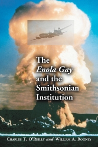 Cover image: The Enola Gay and the Smithsonian Institution 9780786420087