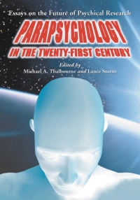 Cover image: Parapsychology in the Twenty-First Century 9780786419388