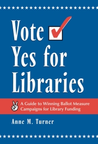صورة الغلاف: Vote Yes for Libraries 9780786408559