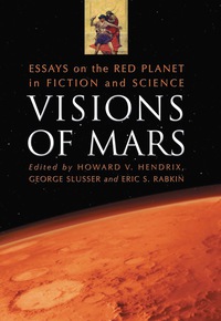 Cover image: Visions of Mars: Essays on the Red Planet in Fiction and Science 9780786459148