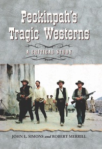 Cover image: Peckinpah's Tragic Westerns: A Critical Study 9780786461332