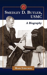 Cover image: Smedley D. Butler, USMC: A Biography 9780786448074