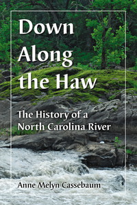Cover image: Down Along the Haw: The History of a North Carolina River 9780786459483