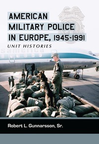 صورة الغلاف: American Military Police in Europe, 1945-1991 9780786485079