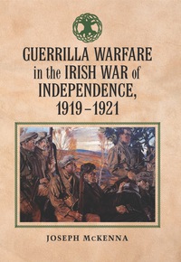 Cover image: Guerrilla Warfare in the Irish War of Independence, 1919-1921 9780786459476