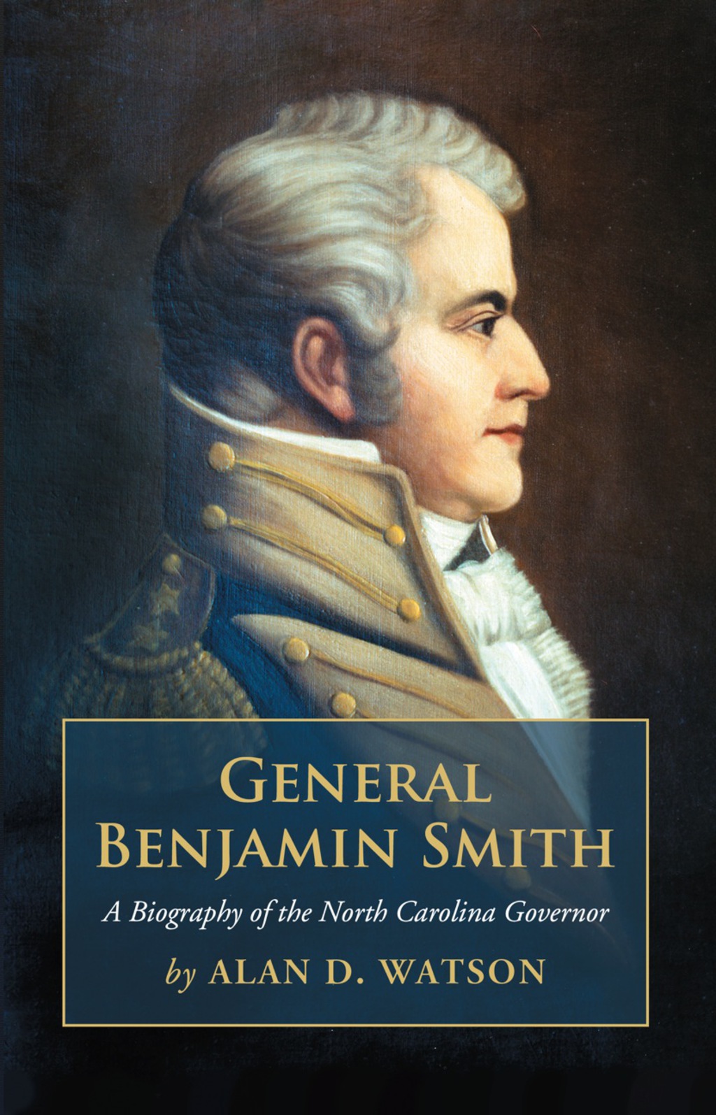 General Benjamin Smith: A Biography of the North Carolina Governor