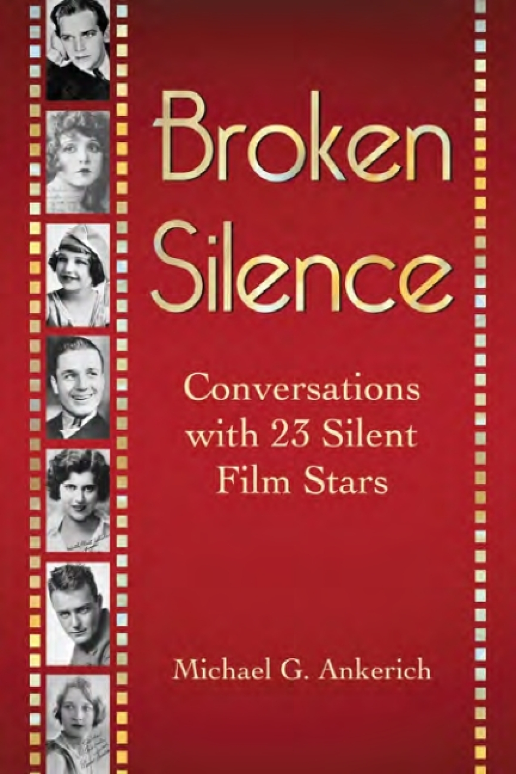 Broken Silence Conversations with 23 Silent Film Stars