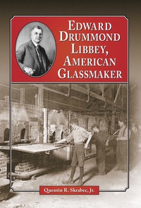 Cover image: Edward Drummond Libbey, American Glassmaker 9780786463350