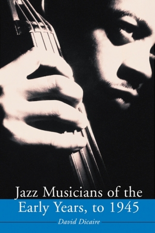 Cover image: Jazz Musicians of the Early Years, to 1945 9780786415830