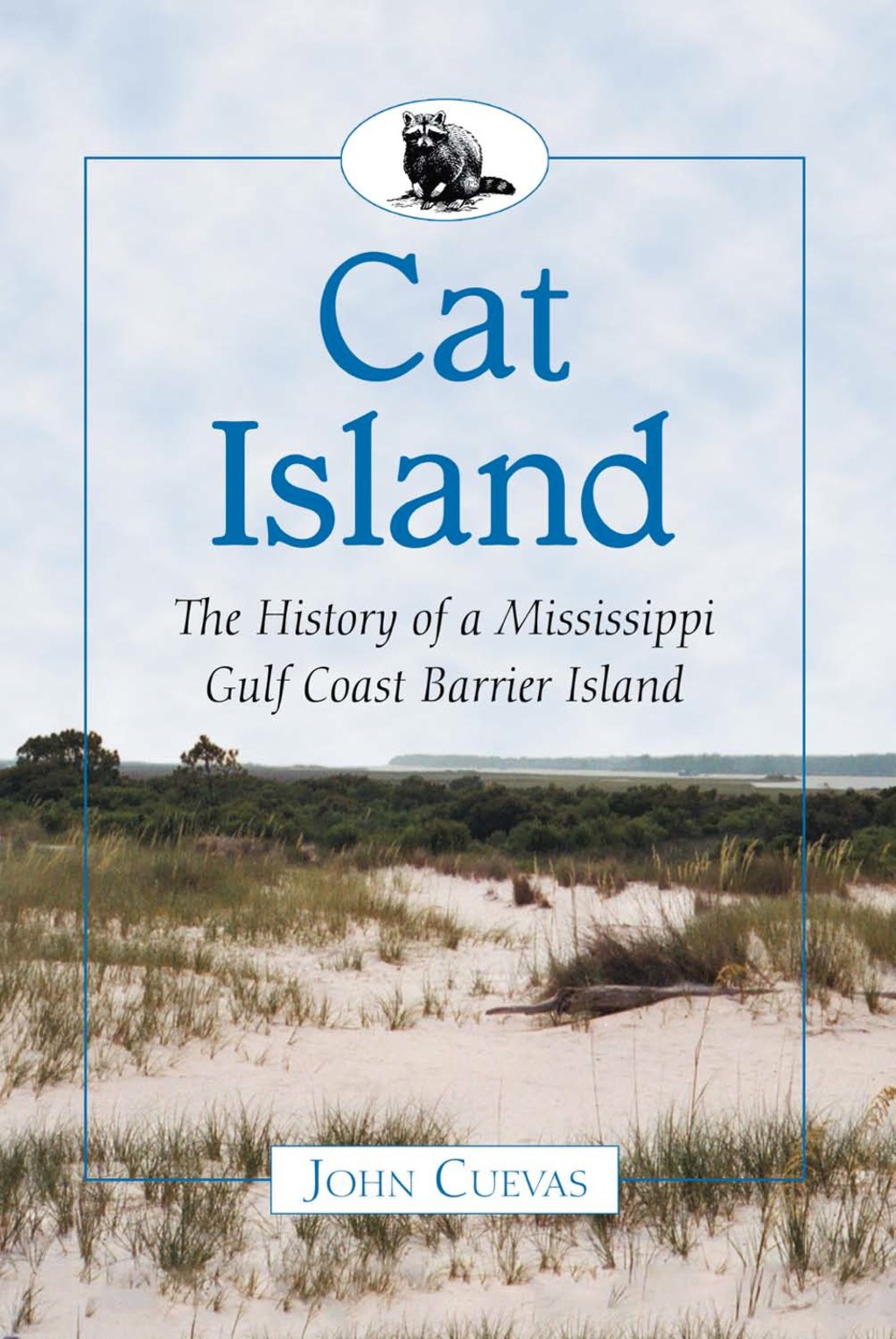 Cat Island: The History of a Mississippi Gulf Coast Barrier Island