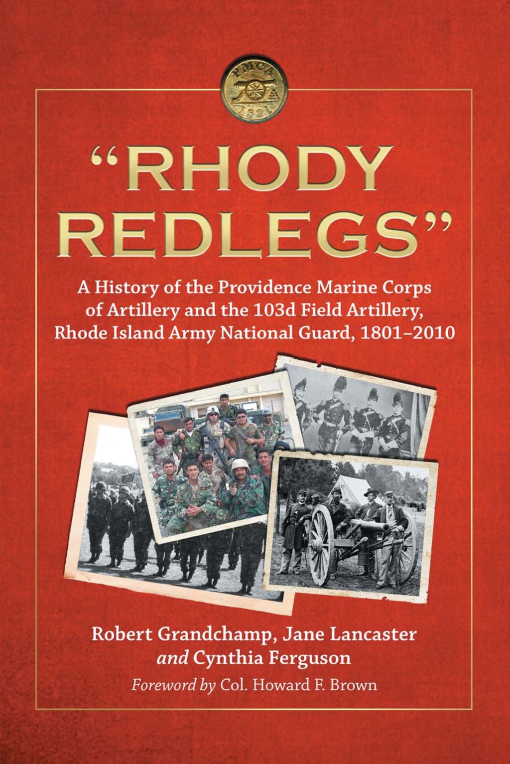 “Rhody Redlegs”: A History of the Providence Marine Corps of Artillery and the 103d Field Artillery, Rhode Island Army National Guard, 1801-2010