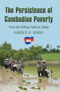 Cover image: The Persistence of Cambodian Poverty: From the Killing Fields to Today 9780786464081
