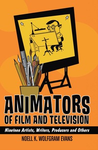 Cover image: Animators of Film and Television: Nineteen Artists, Writers, Producers and Others 9780786448326