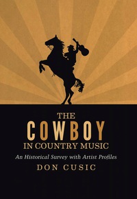 Cover image: The Cowboy in Country Music: An Historical Survey with Artist Profiles 9780786463145