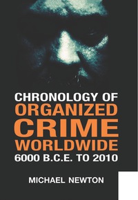 Cover image: Chronology of Organized Crime Worldwide, 6000 B.C.E. to 2010 9780786444113