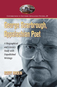 Cover image: George Scarbrough, Appalachian Poet: A Biographical and Literary Study with Unpublished Writings 9780786463718