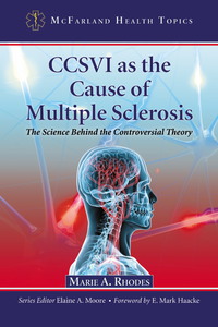 Cover image: CCSVI as the Cause of Multiple Sclerosis: The Science Behind the Controversial Theory 9780786460380