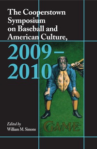 Cover image: The Cooperstown Symposium on Baseball and American Culture, 2009-2010 9780786435708