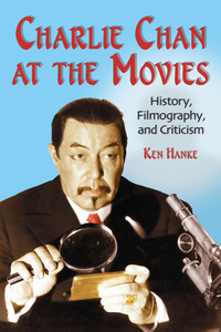 Cover image: Charlie Chan at the Movies: History, Filmography, and Criticism 9780786419210