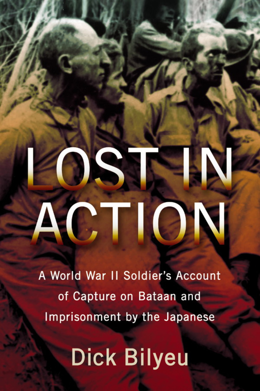 Lost in Action: A World War II Soldier’s Account of Capture on Bataan and Imprisonment by the Japanese