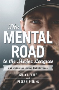 Cover image: The Mental Road to the Major Leagues: A Guide for Rising Ballplayers 9780786465637