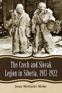Cover image: The Czech and Slovak Legion in Siberia, 1917-1922 9780786465712