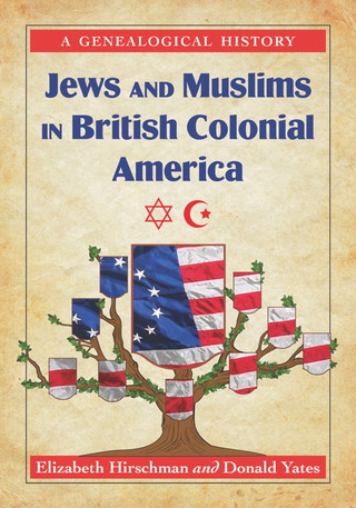 Cover image: Jews and Muslims in British Colonial America: A Genealogical History 9780786464623