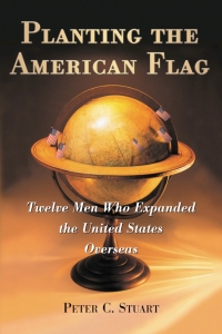 Imagen de portada: Planting the American Flag 9780786429837