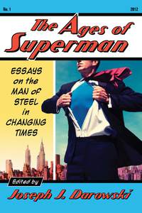 Cover image: The Ages of Superman: Essays on the Man of Steel in Changing Times 9780786463084