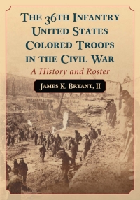 صورة الغلاف: The 36th Infantry United States Colored Troops in the Civil War 9780786468782