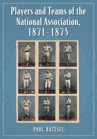 Cover image: Players and Teams of the National Association, 1871-1875 9780786470129