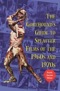 Omslagafbeelding: The Gorehound's Guide to Splatter Films of the 1960s and 1970s 9780786409242