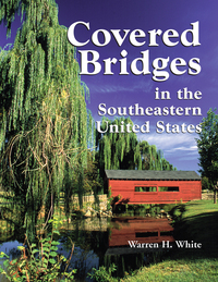 Cover image: Covered Bridges in the Southeastern United States: A Comprehensive Illustrated Catalog 9780786466337