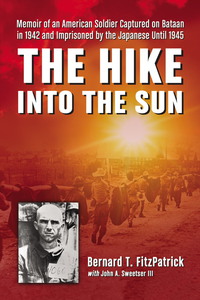 Cover image: The Hike into the Sun: Memoir of an American Soldier Captured on Bataan in 1942 and Imprisoned by the Japanese Until 1945 9780786467761