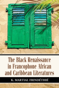 Cover image: The Black Renaissance in Francophone African and Caribbean Literatures 9780786436637