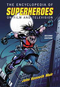 صورة الغلاف: The Encyclopedia of Superheroes on Film and Television, 2d ed. 2nd edition 9780786437559