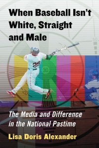 表紙画像: When Baseball Isn't White, Straight and Male 9780786471133
