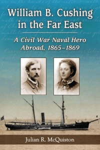 Imagen de portada: William B. Cushing in the Far East 9780786470556