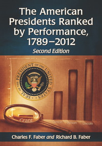 Cover image: The American Presidents Ranked by Performance, 1789-2012, 2d ed. 2nd edition 9780786466016
