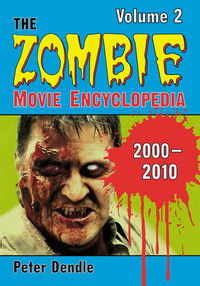 Cover image: The Zombie Movie Encyclopedia, Volume 2: 2000-2010 2nd edition 9780786461639