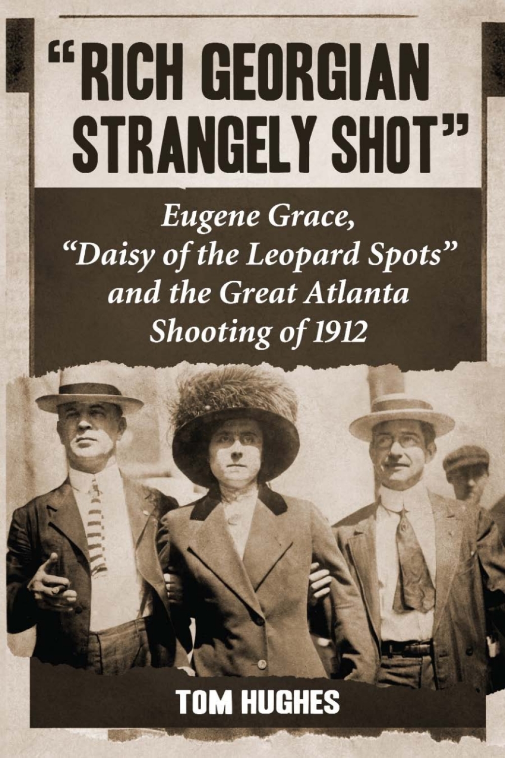 “Rich Georgian Strangely Shot” Eugene Grace, “Daisy of the Leopard Spots” and the Great Atlanta Shooting of 1912