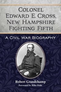 Cover image: Colonel Edward E. Cross, New Hampshire Fighting Fifth 9780786471911